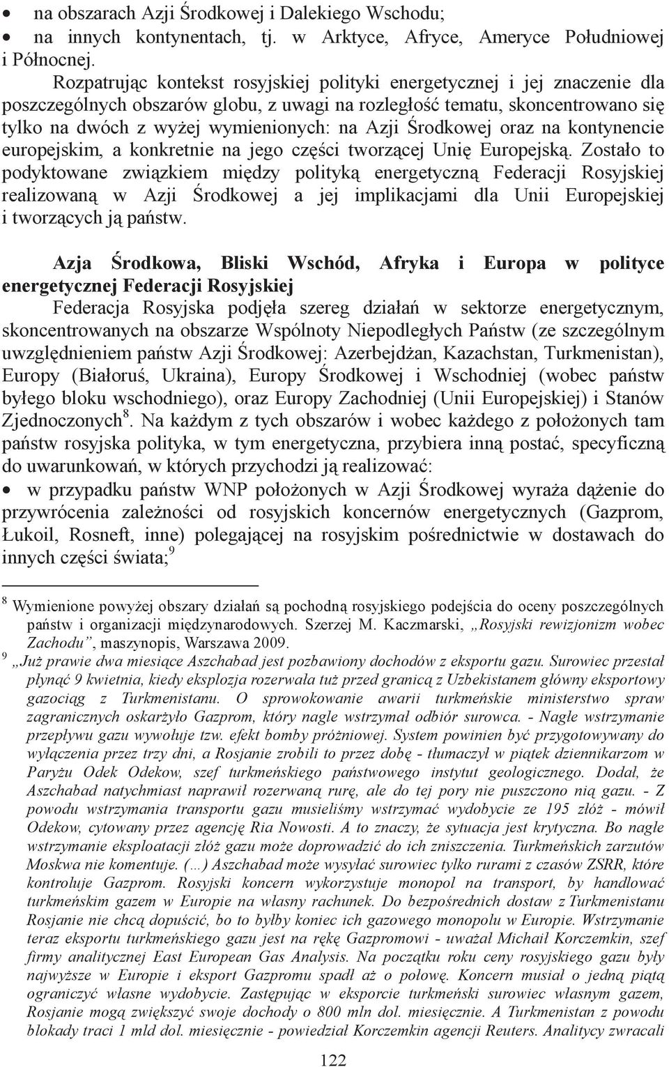 rodkowej oraz na kontynencie europejskim, a konkretnie na jego czci tworzcej Uni Europejsk.