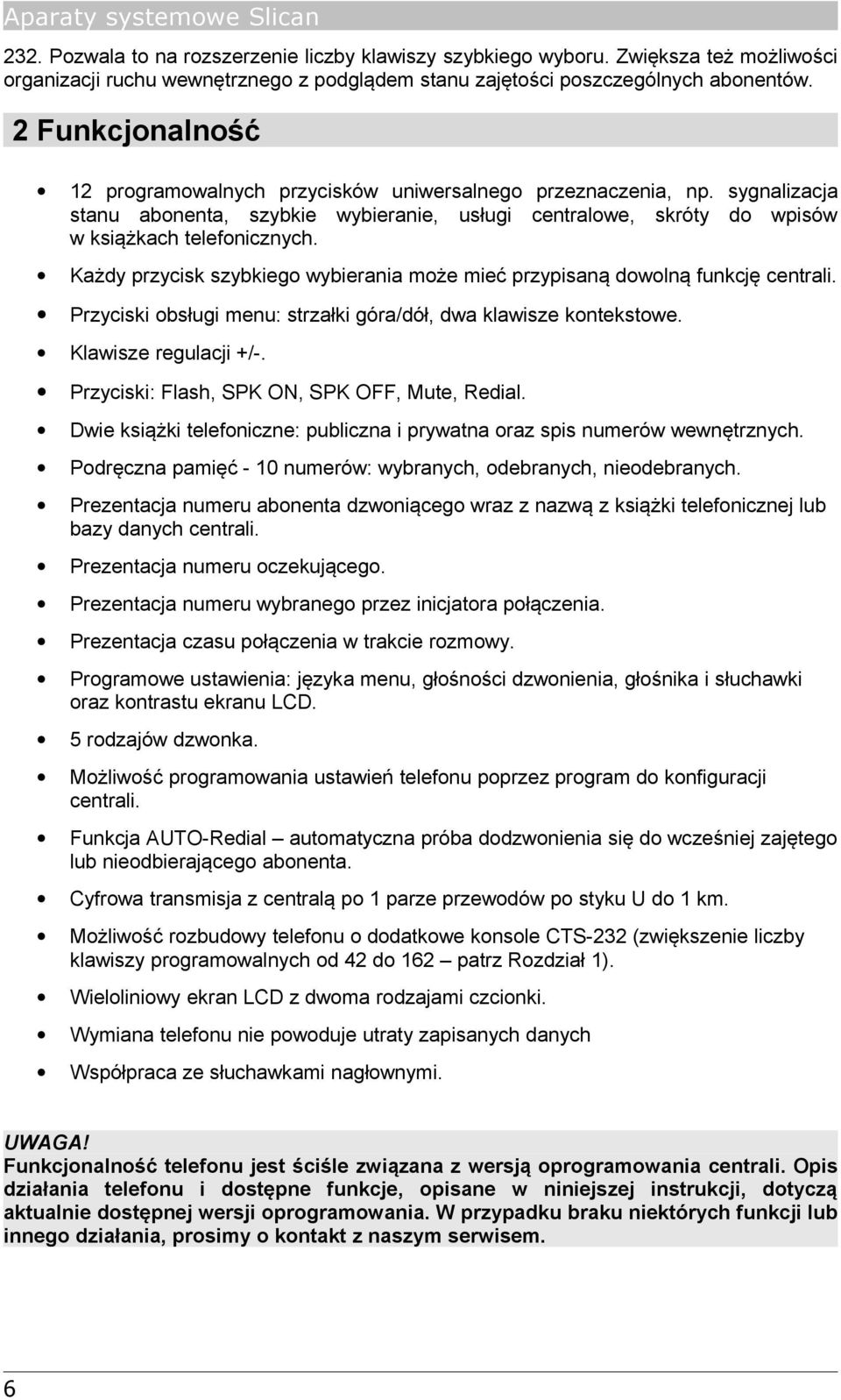 Każdy przycisk szybkiego wybierania może mieć przypisaną dowolną funkcję centrali. Przyciski obsługi menu: strzałki góra/dół, dwa klawisze kontekstowe. Klawisze regulacji +/-.