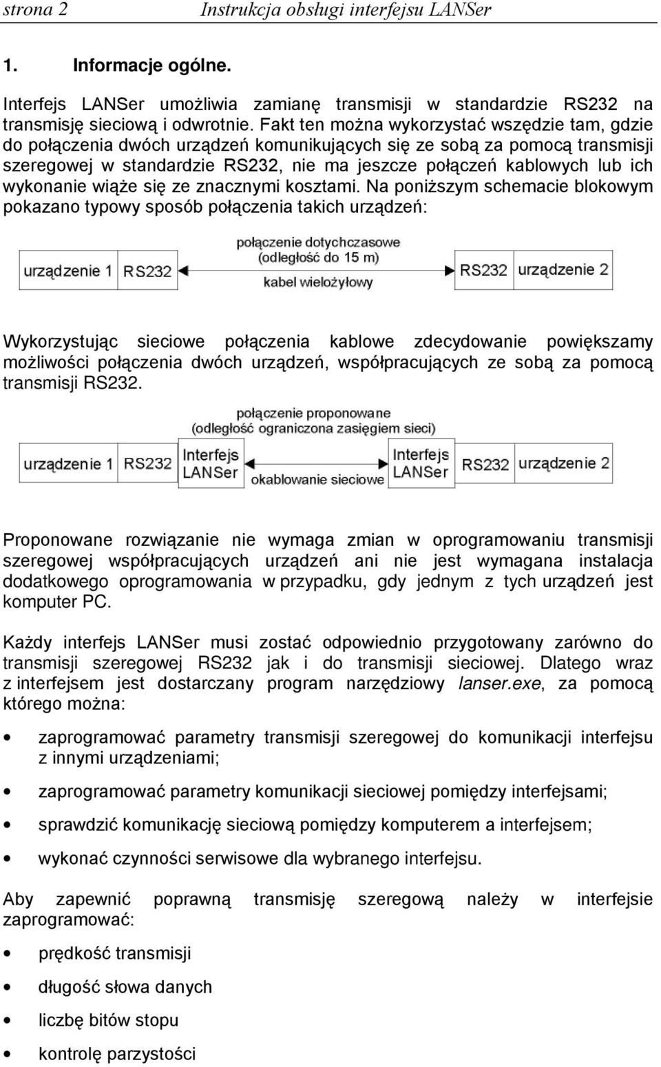 wykonanie wiąŝe się ze znacznymi kosztami.