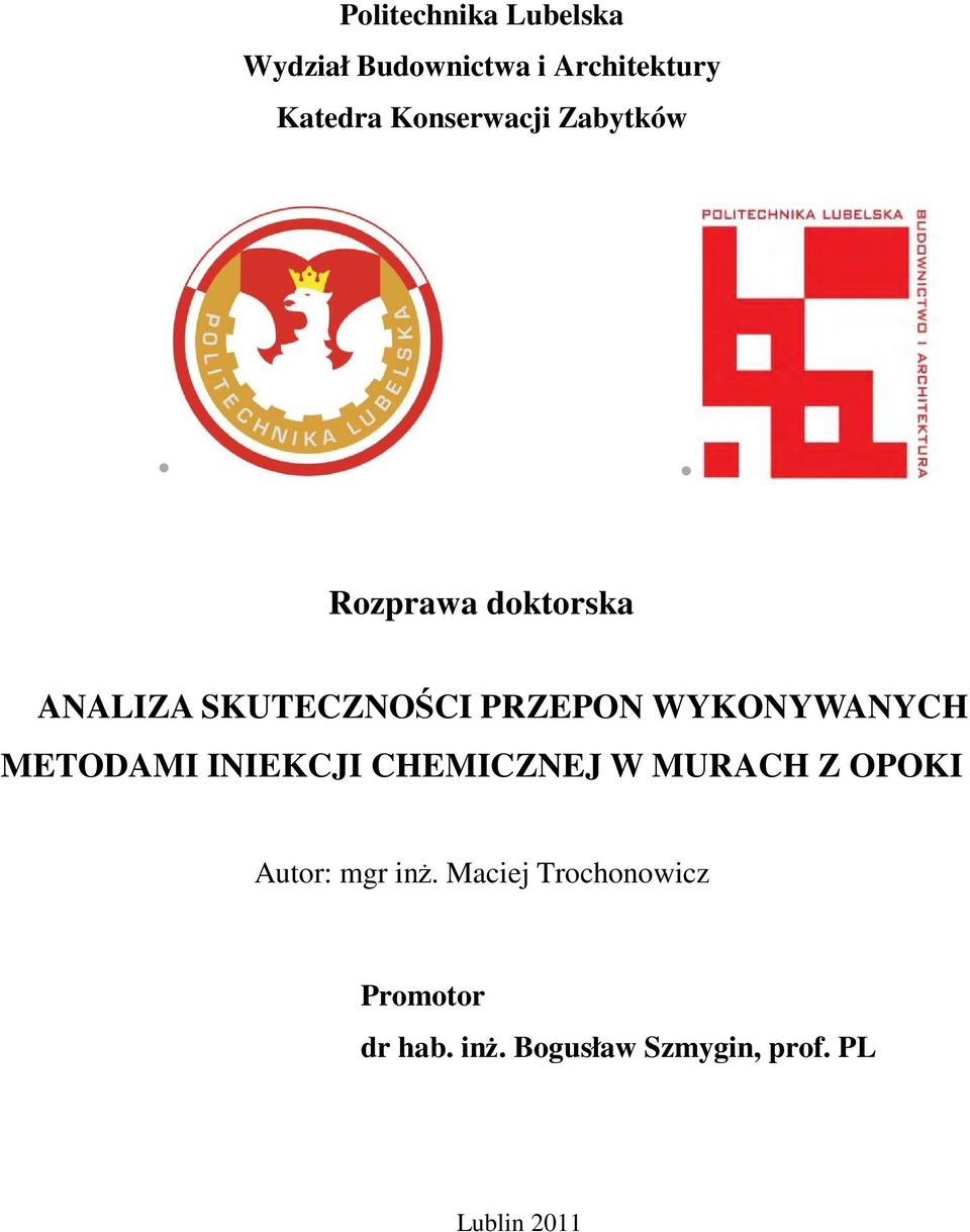 WYKONYWANYCH METODAMI INIEKCJI CHEMICZNEJ W MURACH Z OPOKI Autor: mgr