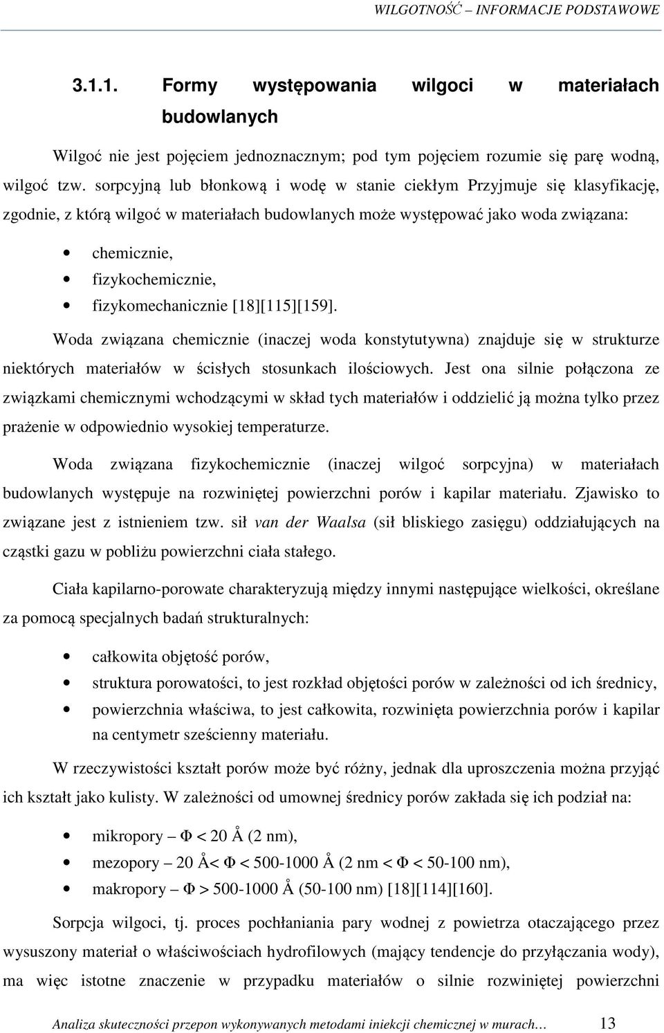 fizykomechanicznie [18][115][159]. Woda związana chemicznie (inaczej woda konstytutywna) znajduje się w strukturze niektórych materiałów w ścisłych stosunkach ilościowych.