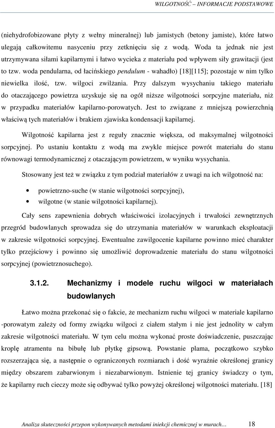woda pendularna, od łacińskiego pendulum - wahadło) [18][115]; pozostaje w nim tylko niewielka ilość, tzw. wilgoci zwilżania.