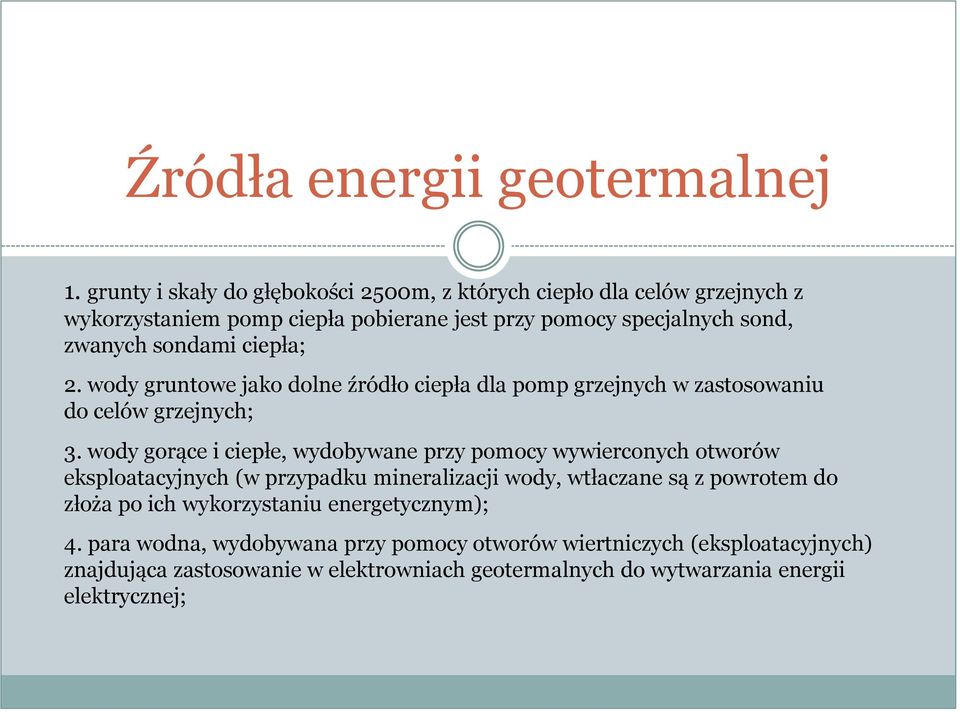 ciepła; 2. wody gruntowe jako dolne źródło ciepła dla pomp grzejnych w zastosowaniu do celów grzejnych; 3.