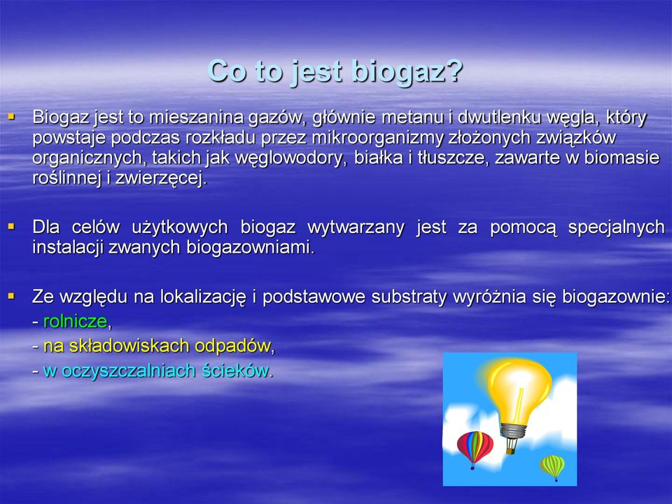 złożonych związków organicznych, takich jak węglowodory, białka i tłuszcze, zawarte w biomasie roślinnej i zwierzęcej.