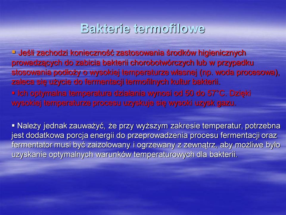 Dzięki wysokiej temperaturze procesu uzyskuje się wysoki uzysk gazu.