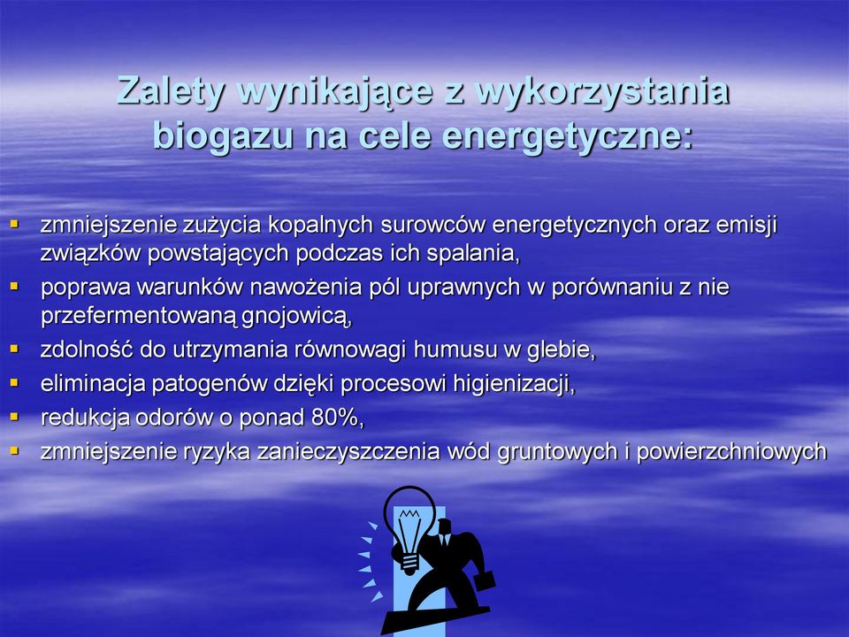 porównaniu z nie przefermentowaną gnojowicą, zdolność do utrzymania równowagi humusu w glebie, eliminacja patogenów