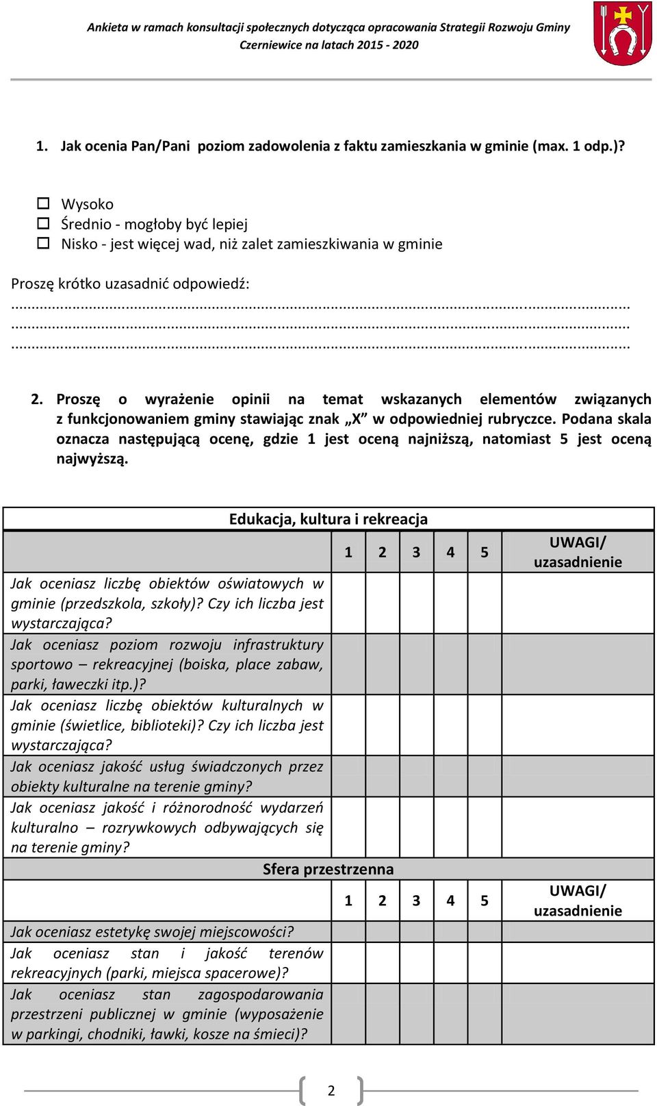 Proszę o wyrażenie opinii na temat wskazanych elementów związanych z funkcjonowaniem gminy stawiając znak X w odpowiedniej rubryczce.