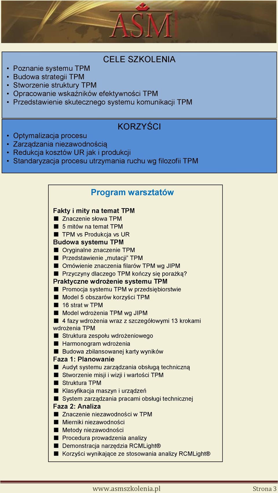 na temat TPM TPM vs Produkcja vs UR Budowa systemu TPM Oryginalne znaczenie TPM Przedstawienie mutacji TPM Omówienie znaczenia filarów TPM wg JIPM Przyczyny dlaczego TPM kończy się porażką?