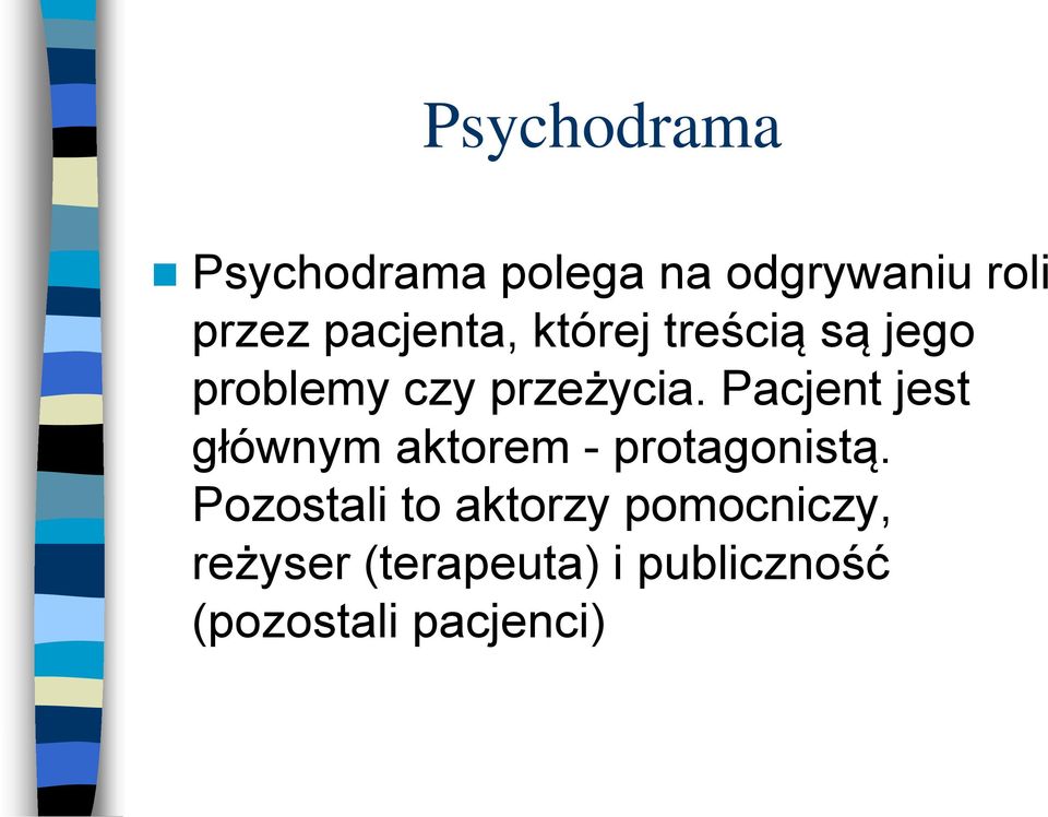 Pacjent jest głównym aktorem - protagonistą.