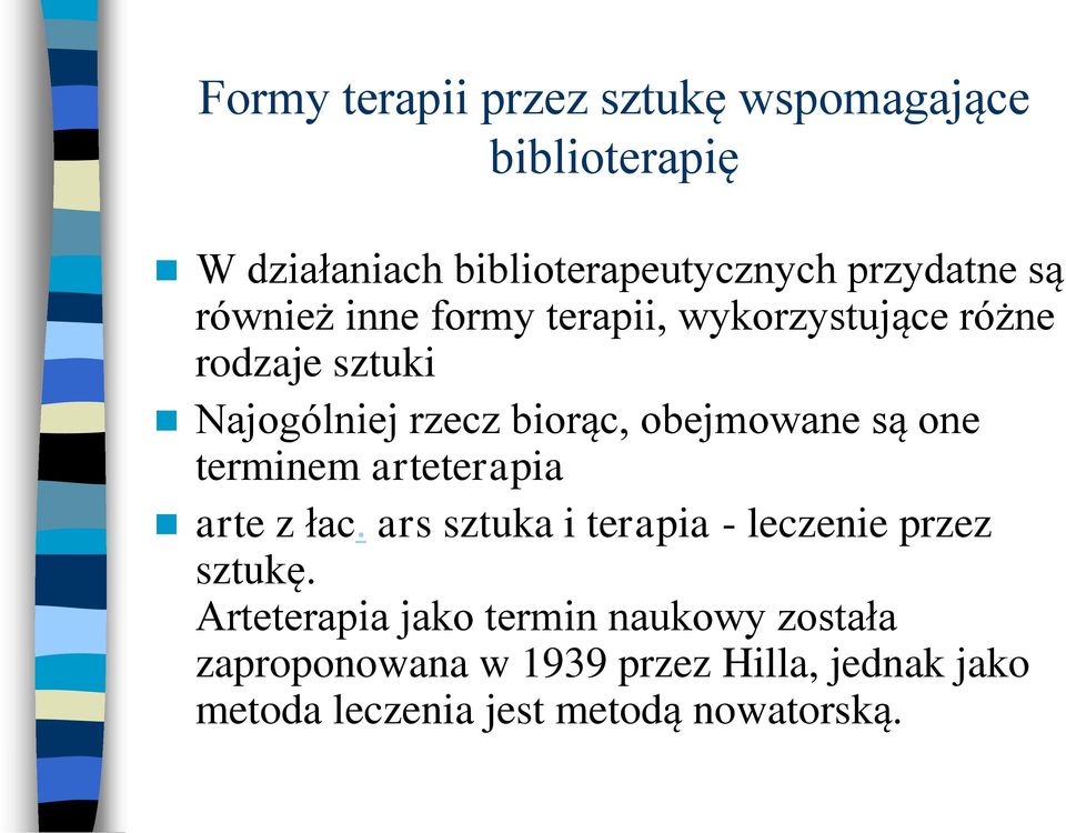 one terminem arteterapia arte z łac. ars sztuka i terapia - leczenie przez sztukę.