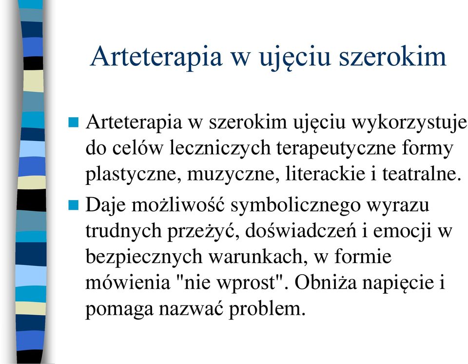 Daje możliwość symbolicznego wyrazu trudnych przeżyć, doświadczeń i emocji w