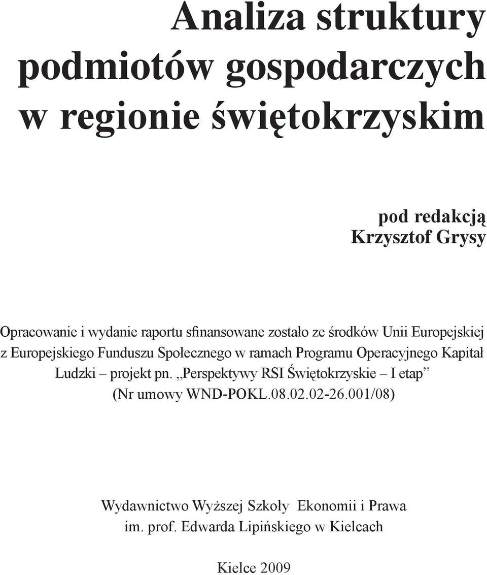Programu Operacyjnego Kapitał Ludzki projekt pn. Perspektywy RSI Świętokrzyskie I etap (Nr umowy WND-POKL.08.02.