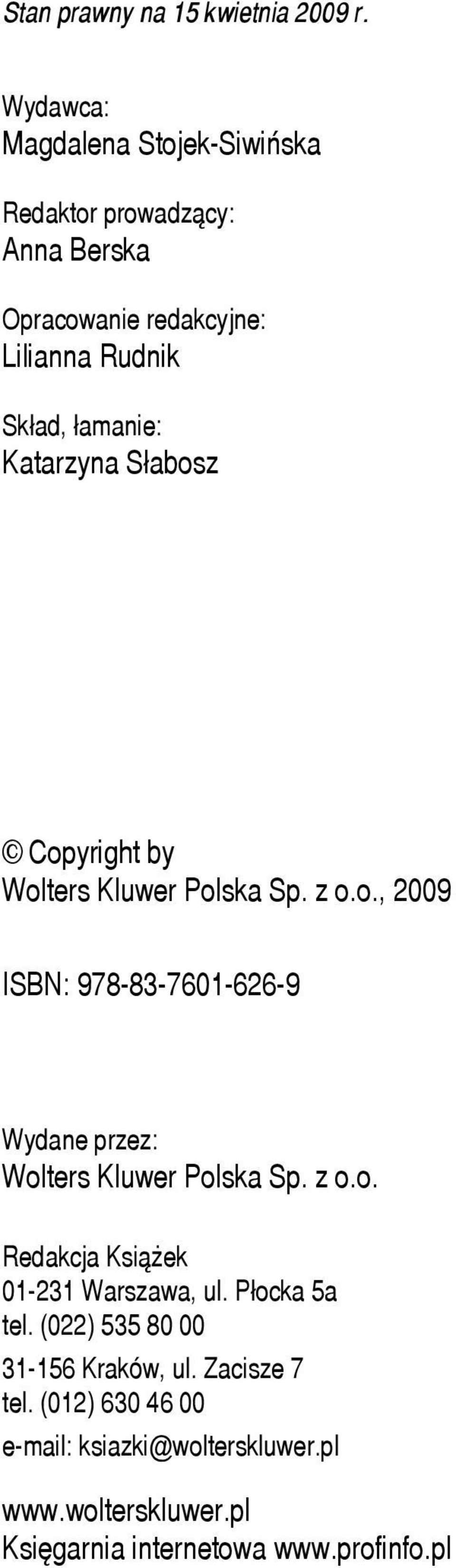 Katarzyna Słabosz Copyright by Wolters Kluwer Polska Sp. z o.o., 2009 ISBN: 978-83-7601-626-9 Wydane przez: Wolters Kluwer Polska Sp.