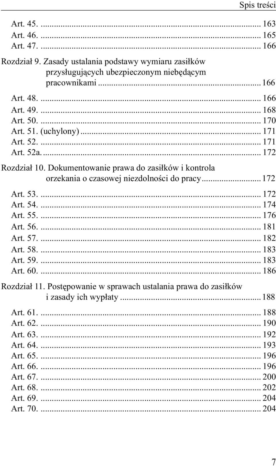 ..172 Art. 53.... 172 Art. 54.... 174 Art. 55.... 176 Art. 56.... 181 Art. 57.... 182 Art. 58.... 183 Art. 59.... 183 Art. 60.... 186 Rozdział 11.