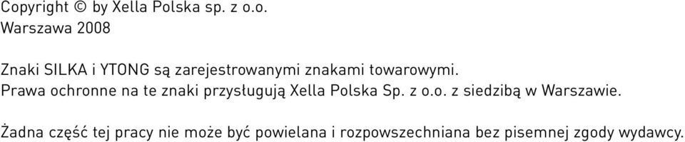 Prawa ochronne na te znaki przysługują Xella Polska Sp. z o.o. z siedzibą w Warszawie.