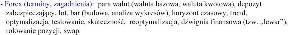 wykresów), horyzont czasowy, trend, optymalizacja, testowanie,