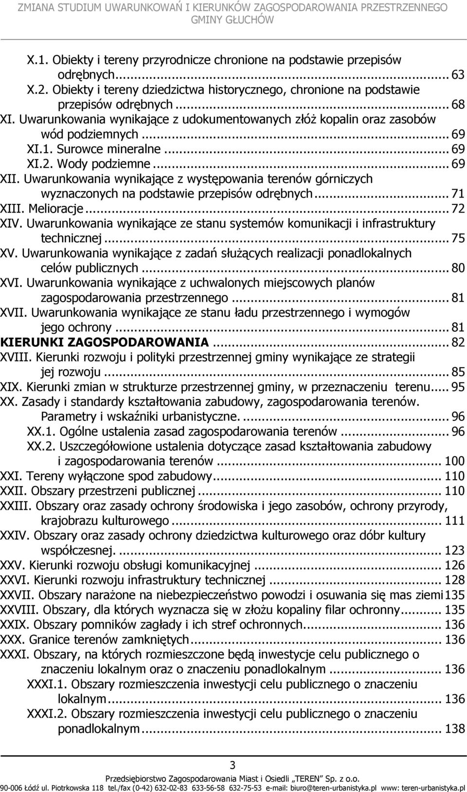Uwarunkowania wynikające z występowania terenów górniczych wyznaczonych na podstawie przepisów odrębnych... 71 XIII. Melioracje... 72 XIV.