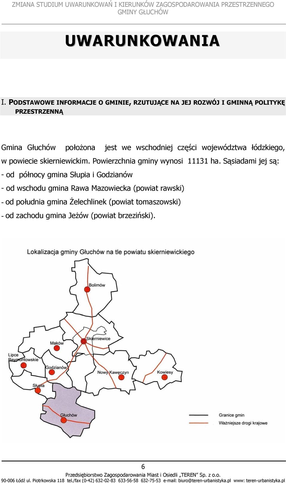 jest we wschodniej części województwa łódzkiego, w powiecie skierniewickim. Powierzchnia gminy wynosi 11131 ha.