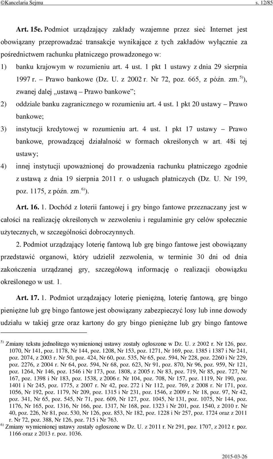 krajowym w rozumieniu art. 4 ust. 1 pkt 1 ustawy z dnia 29 sierpnia 1997 r. Prawo bankowe (Dz. U. z 2002 r. Nr 72, poz. 665, z późn. zm.