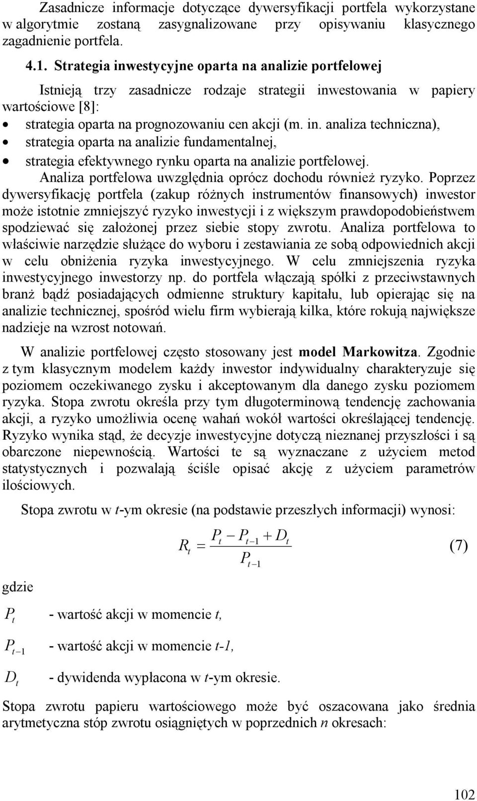. aalza techcza), stratega oparta a aalze fudametalej, stratega efektywego ryku oparta a aalze portfelowej. Aalza portfelowa uwzględa oprócz dochodu róweż ryzyko.