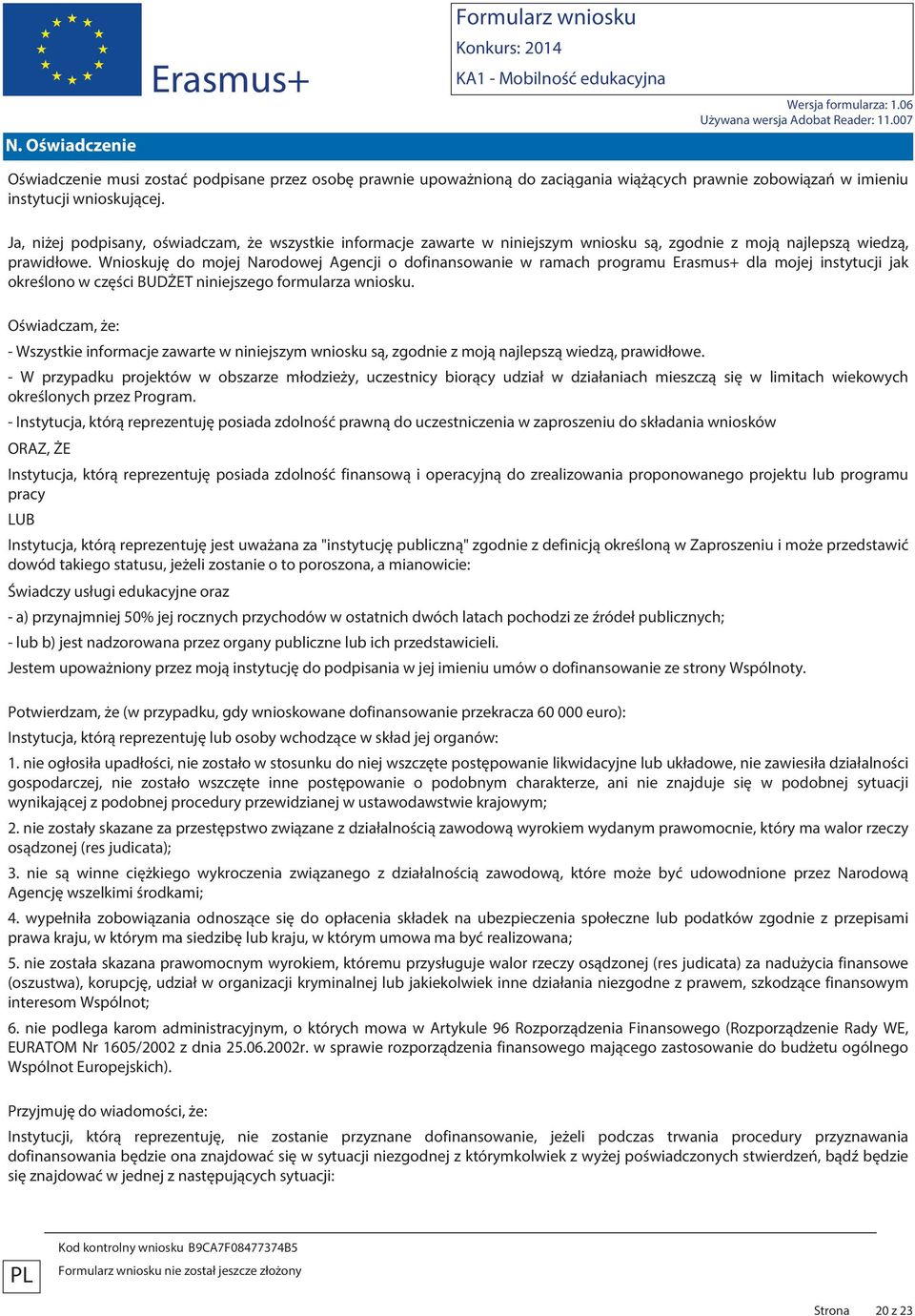 Wnioskuję do mojej Narodowej Agencji o dofinansowanie w ramach programu dla mojej instytucji jak określono w części BUDŻET niniejszego formularza wniosku.