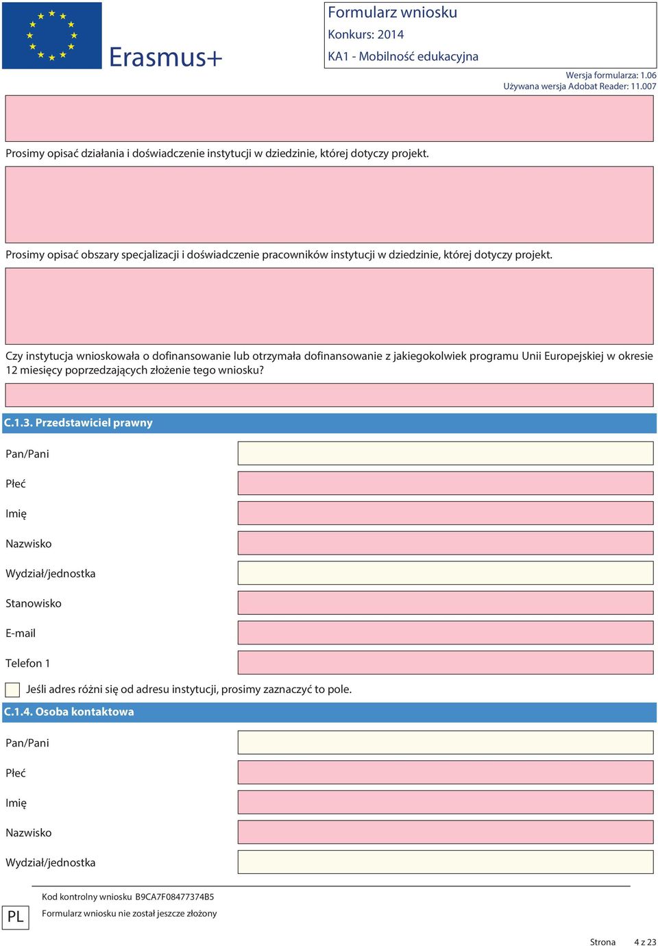 Czy instytucja wnioskowała o dofinansowanie lub otrzymała dofinansowanie z jakiegokolwiek programu Unii Europejskiej w okresie 12 miesięcy poprzedzających