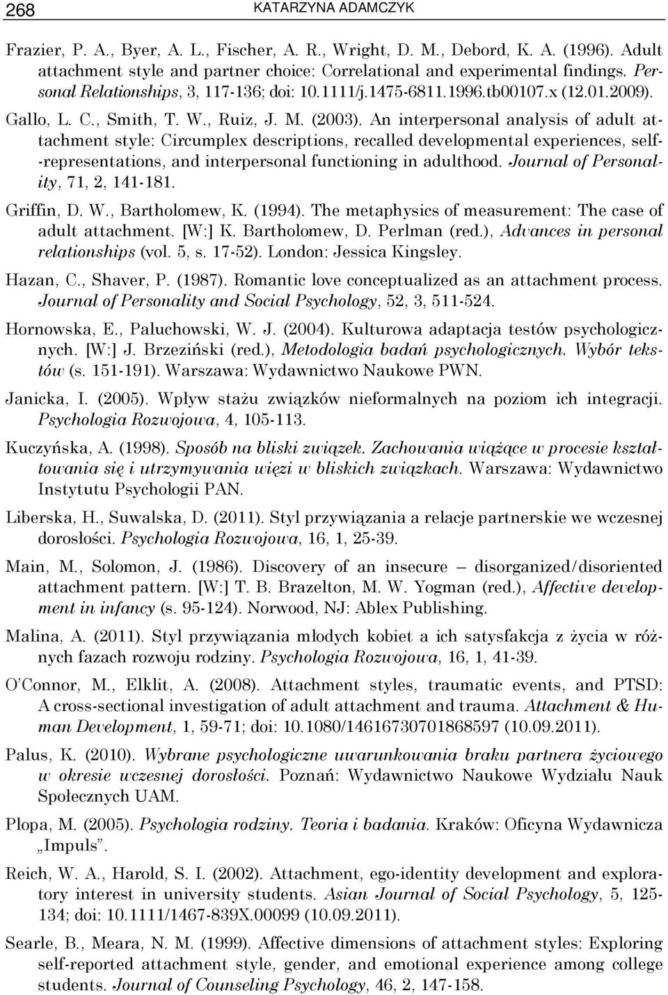 An interpersonal analysis of adult attachment style: Circumplex descriptions, recalled developmental experiences, self- -representations, and interpersonal functioning in adulthood.