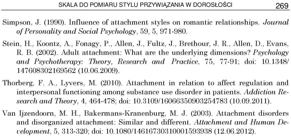 Psychology and Psychotherapy: Theory, Research and Practice, 75, 77-91; doi: 10.1348/ 147608302169562 (10.06.2009). Thorberg, F. A., Lyvers, M. (2010).