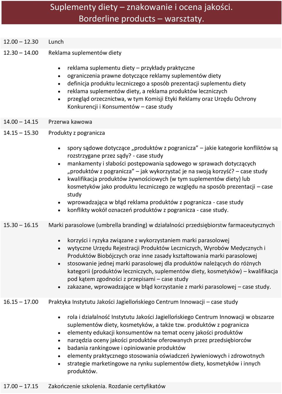 reklama suplementów diety, a reklama produktów leczniczych przegląd orzecznictwa, w tym Komisji Etyki Reklamy oraz Urzędu Ochrony Konkurencji i Konsumentów case study 14.00 14.15 Przerwa kawowa 14.