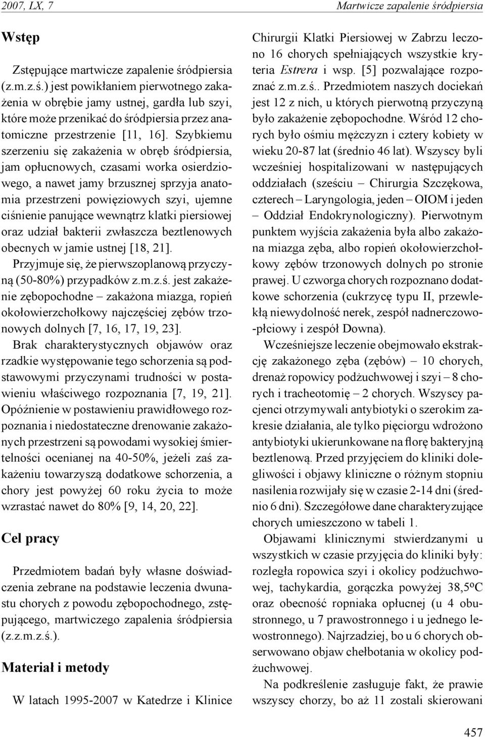 wewnątrz klatki piersiowej oraz udział bakterii zwłaszcza beztlenowych obecnych w jamie ustnej [18, 21]. Przyjmuje się, że pierwszoplanową przyczyną (50-80%) przypadków z.m.z.ś.