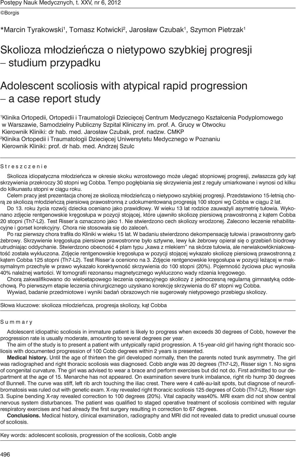 atypical rapid progression a case report study 1 Klinika Ortopedii, Ortopedii i Traumatologii Dziecięcej Centrum Medycznego Kształcenia Podyplomowego w Warszawie, Samodzielny Publiczny Szpital