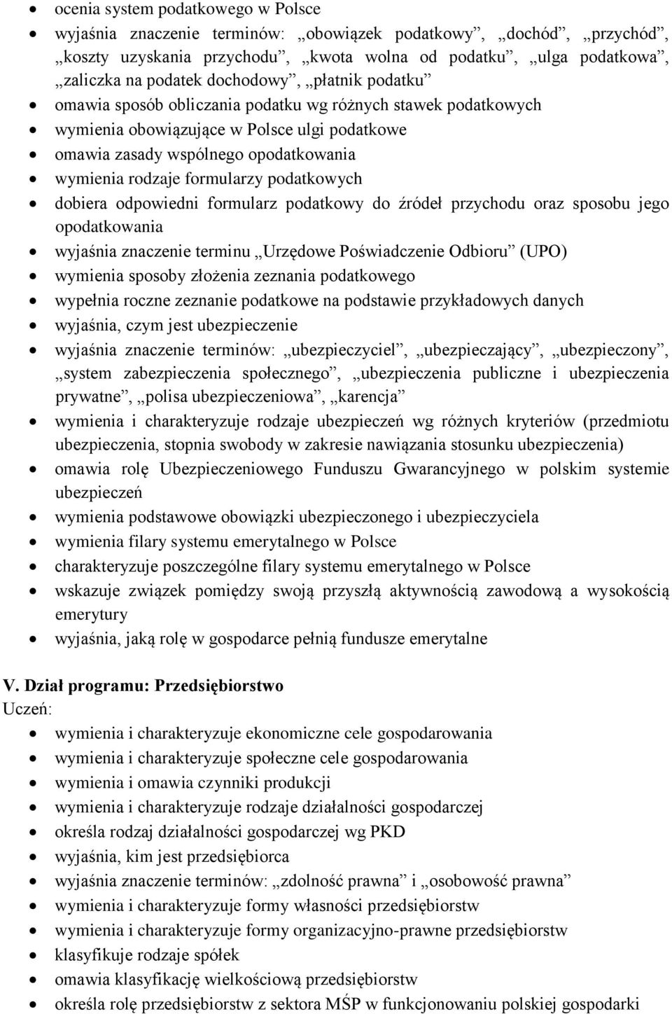 formularzy podatkowych dobiera odpowiedni formularz podatkowy do źródeł przychodu oraz sposobu jego opodatkowania wyjaśnia znaczenie terminu Urzędowe Poświadczenie Odbioru (UPO) wymienia sposoby