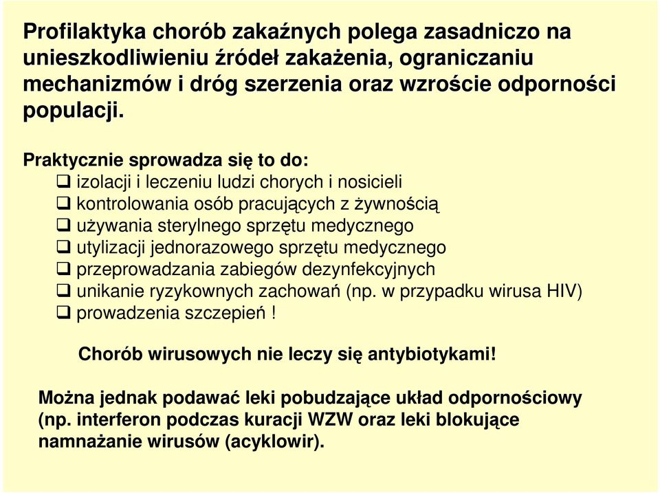 jednorazowego sprzętu medycznego przeprowadzania zabiegów dezynfekcyjnych unikanie ryzykownych zachowań (np. w przypadku wirusa HIV) prowadzenia szczepień!