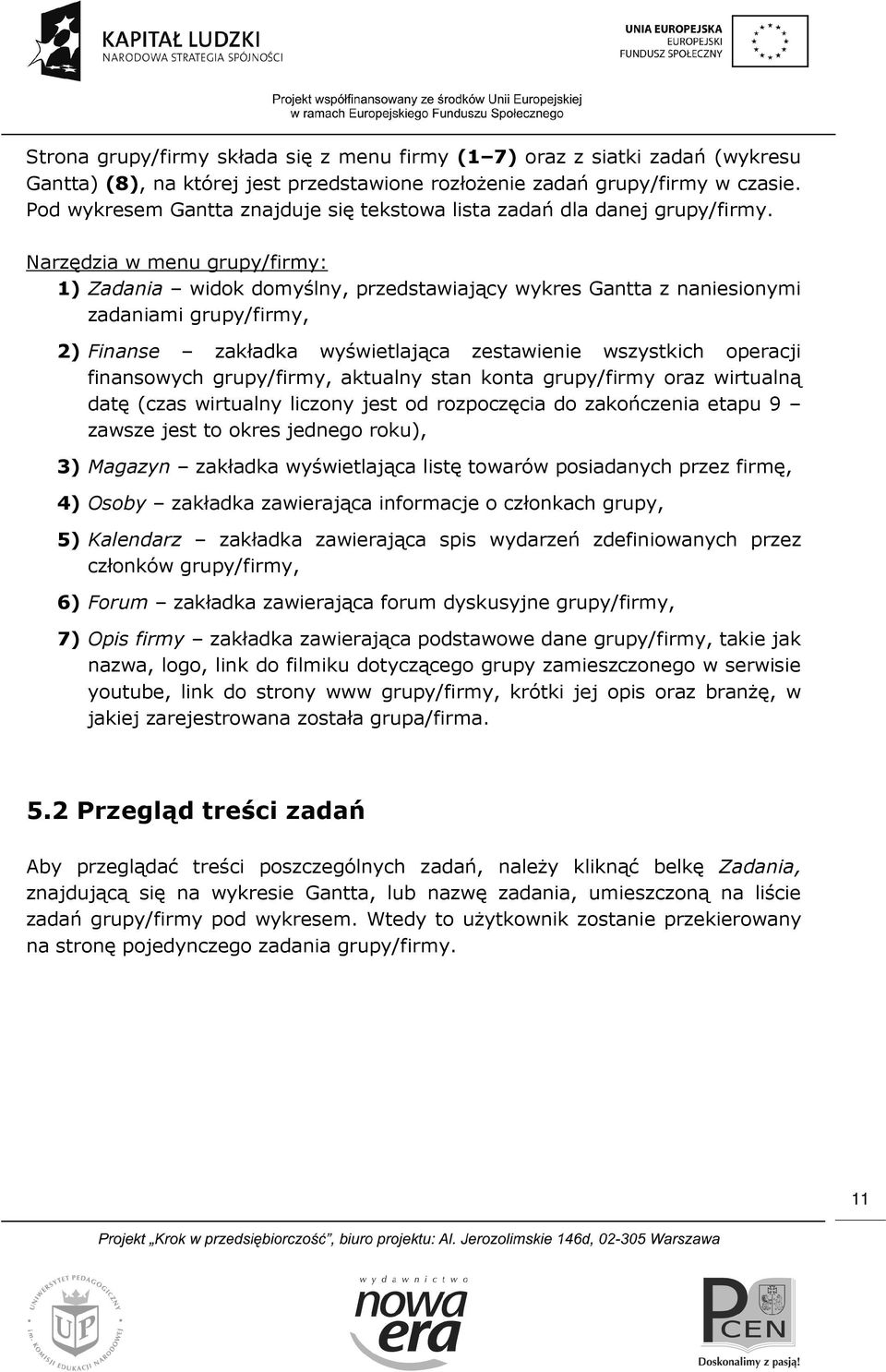 Narzędzia w menu grupy/firmy: 1) Zadania widok domyślny, przedstawiający wykres Gantta z naniesionymi zadaniami grupy/firmy, 2) Finanse zakładka wyświetlająca zestawienie wszystkich operacji