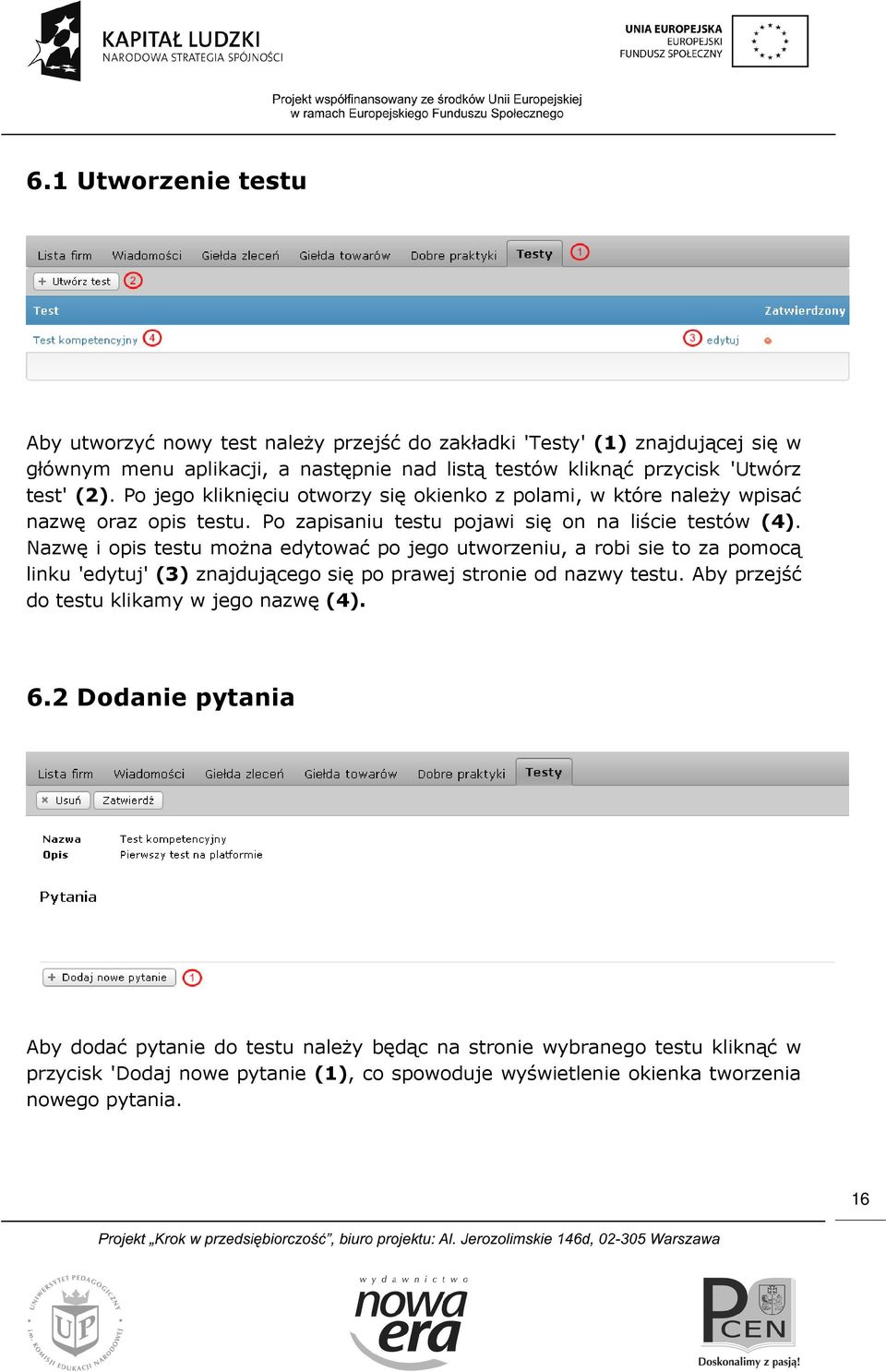 Nazwę i opis testu można edytować po jego utworzeniu, a robi sie to za pomocą linku 'edytuj' (3) znajdującego się po prawej stronie od nazwy testu.
