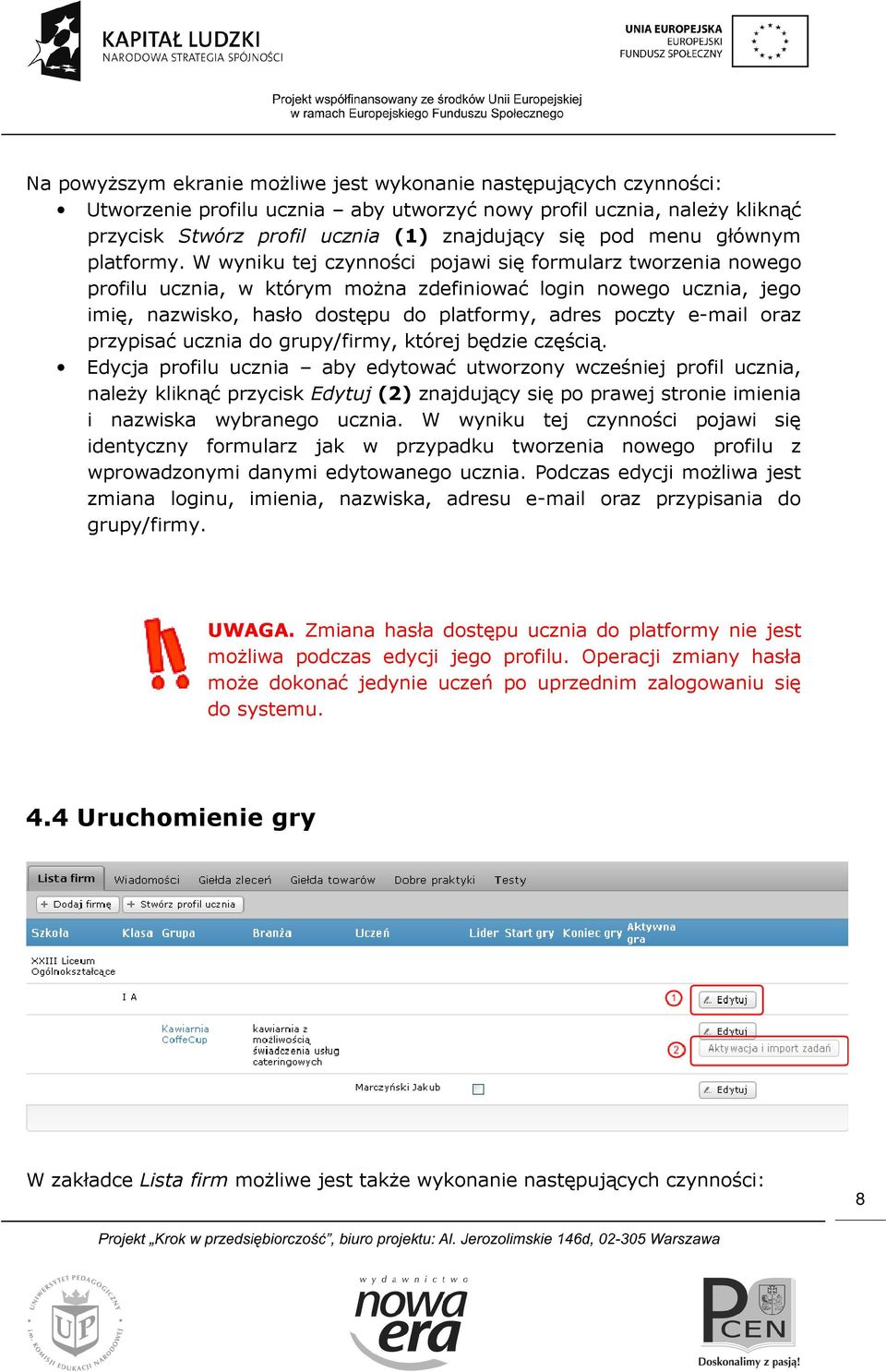 W wyniku tej czynności pojawi się formularz tworzenia nowego profilu ucznia, w którym można zdefiniować login nowego ucznia, jego imię, nazwisko, hasło dostępu do platformy, adres poczty e-mail oraz