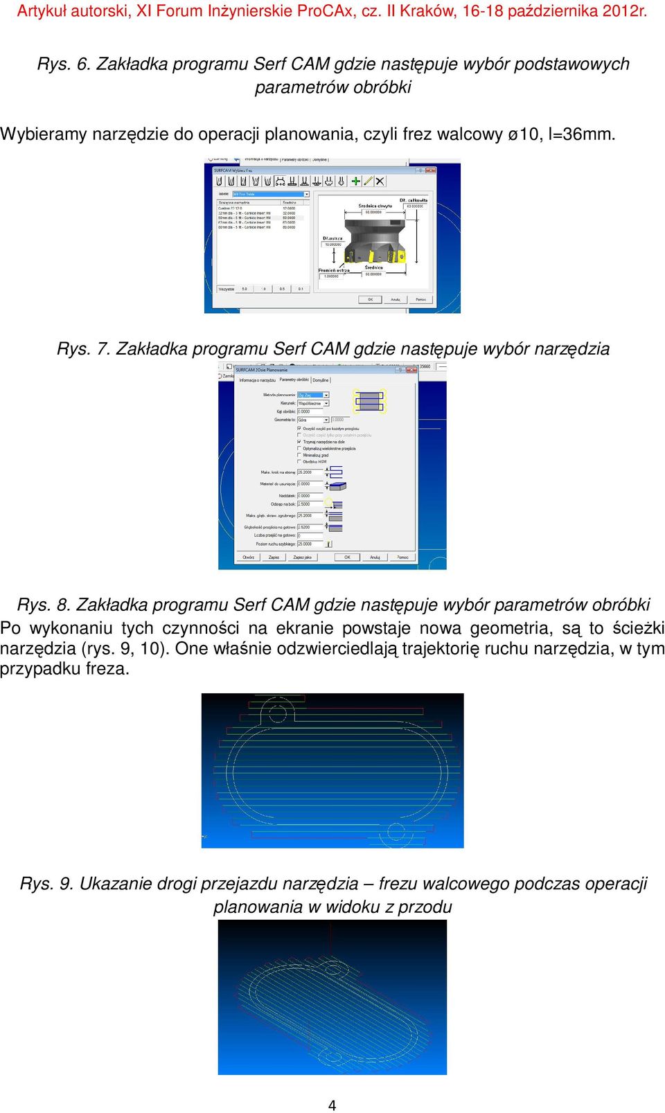 l=36mm. Rys. 7. Zakładka programu Serf CAM gdzie następuje wybór narzędzia Rys. 8.