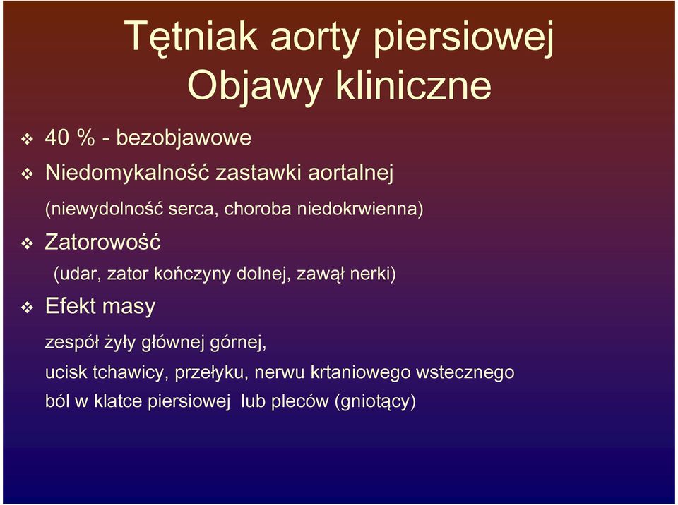 zator kończyny dolnej, zawął nerki) Efekt masy zespół żyły głównej górnej, ucisk