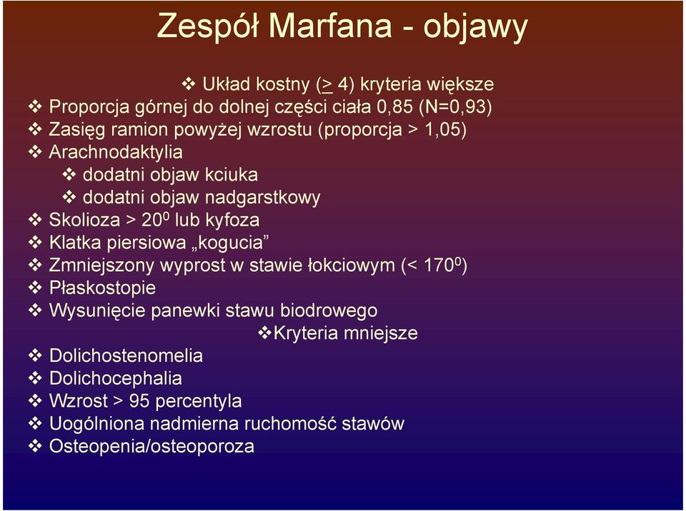 Klatka piersiowa kogucia Zmniejszony wyprost w stawie łokciowym (< 170 0 ) Płaskostopie Wysunięcie panewki stawu biodrowego