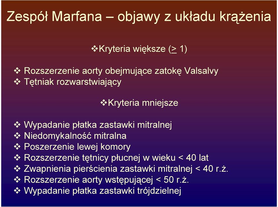 mitralna Poszerzenie lewej komory Rozszerzenie tętnicy płucnej w wieku < 40 lat Zwapnienia pierścienia