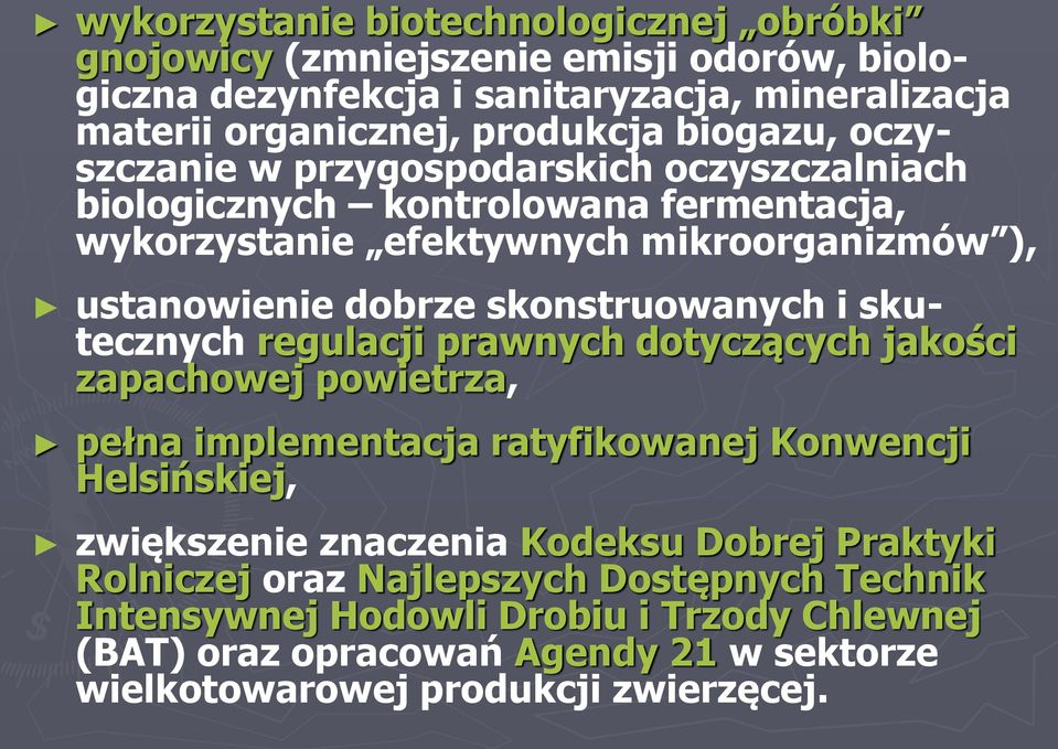 skonstruowanych i skutecznych regulacji prawnych dotyczących jakości zapachowej powietrza, pełna implementacja ratyfikowanej Konwencji Helsińskiej, zwiększenie znaczenia