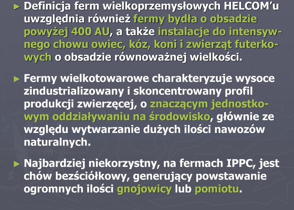 Fermy wielkotowarowe charakteryzuje wysoce zindustrializowany i skoncentrowany profil produkcji zwierzęcej, o znaczącym jednostkowym