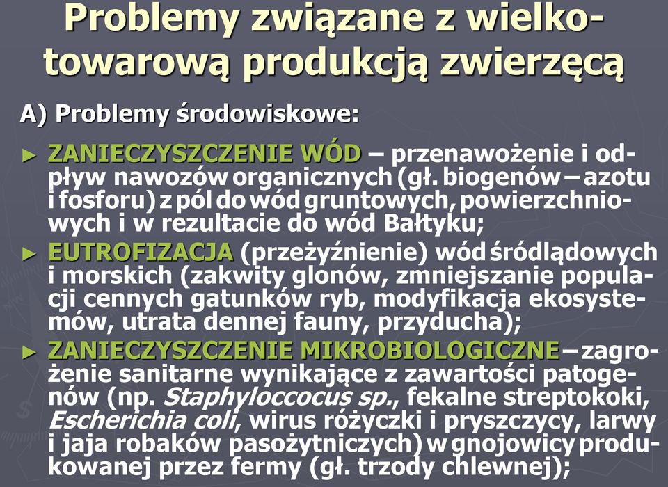 zmniejszanie populacji cennych gatunków ryb, modyfikacja ekosystemów, utrata dennej fauny, przyducha); ZANIECZYSZCZENIE MIKROBIOLOGICZNE zagrożenie sanitarne wynikające z