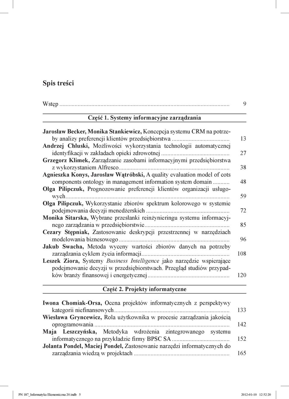 .. 27 Grzegorz Klimek, Zarządzanie zasobami informacyjnymi przedsiębiorstwa z wykorzystaniem Alfresco.