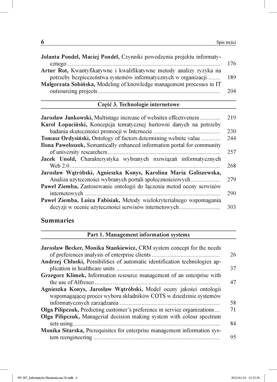.. 189 Małgorzata Sobińska, Modeling of knowledge management processes in IT outsourcing projects... 204 Część 3.