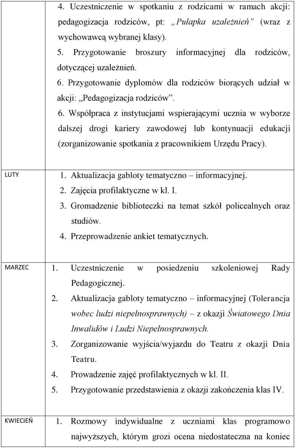 Przygotowanie dyplomów dla rodziców biorących udział w akcji: Pedagogizacja rodziców. 6.