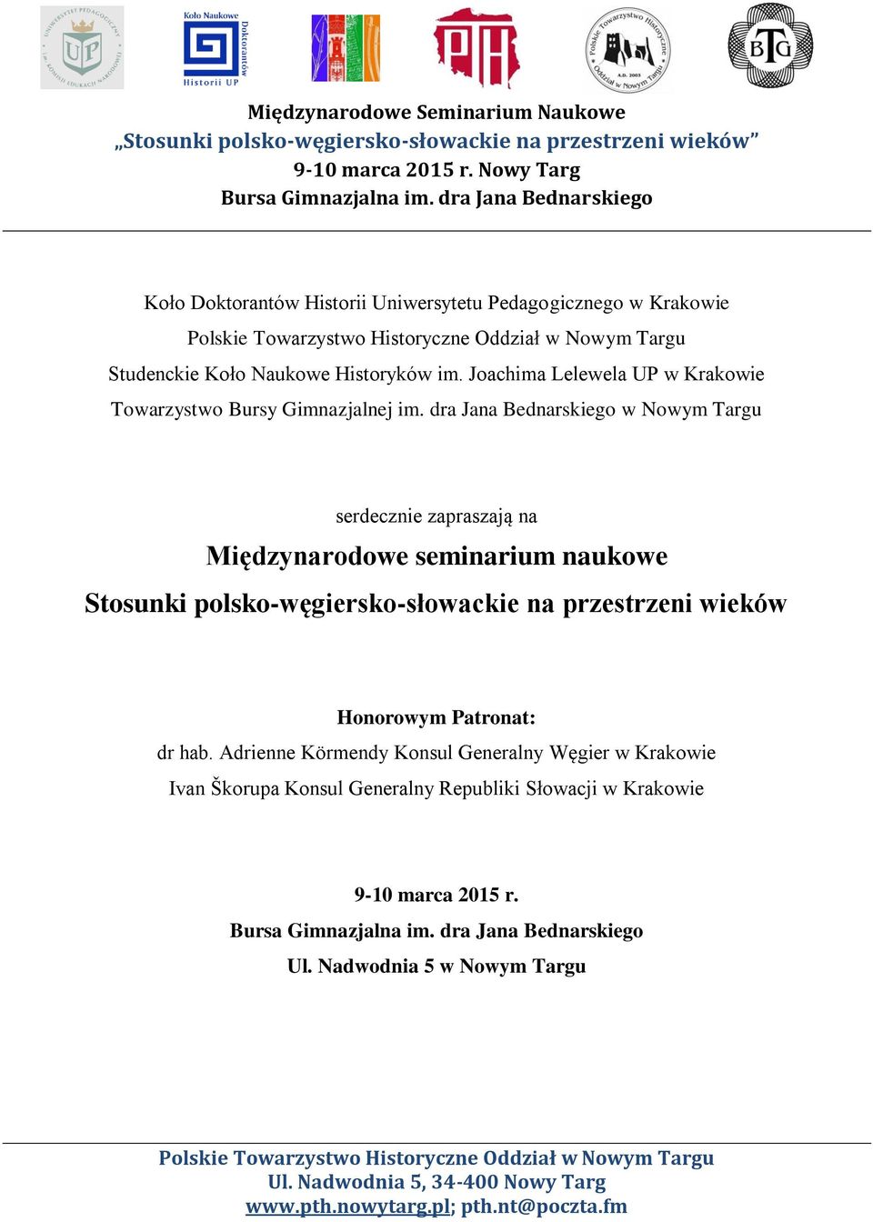 dra Jana Bednarskiego w Nowym Targu serdecznie zapraszają na Międzynarodowe seminarium naukowe Stosunki