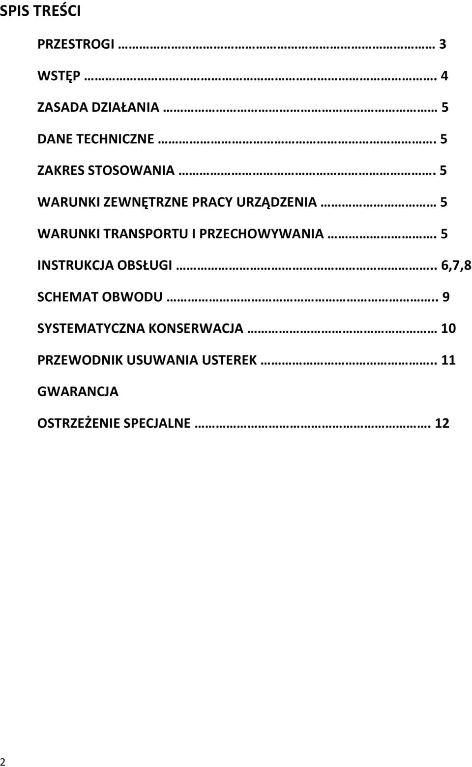 5 WARUNKI ZEWNĘTRZNE PRACY URZĄDZENIA 5 WARUNKI TRANSPORTU I PRZECHOWYWANIA.