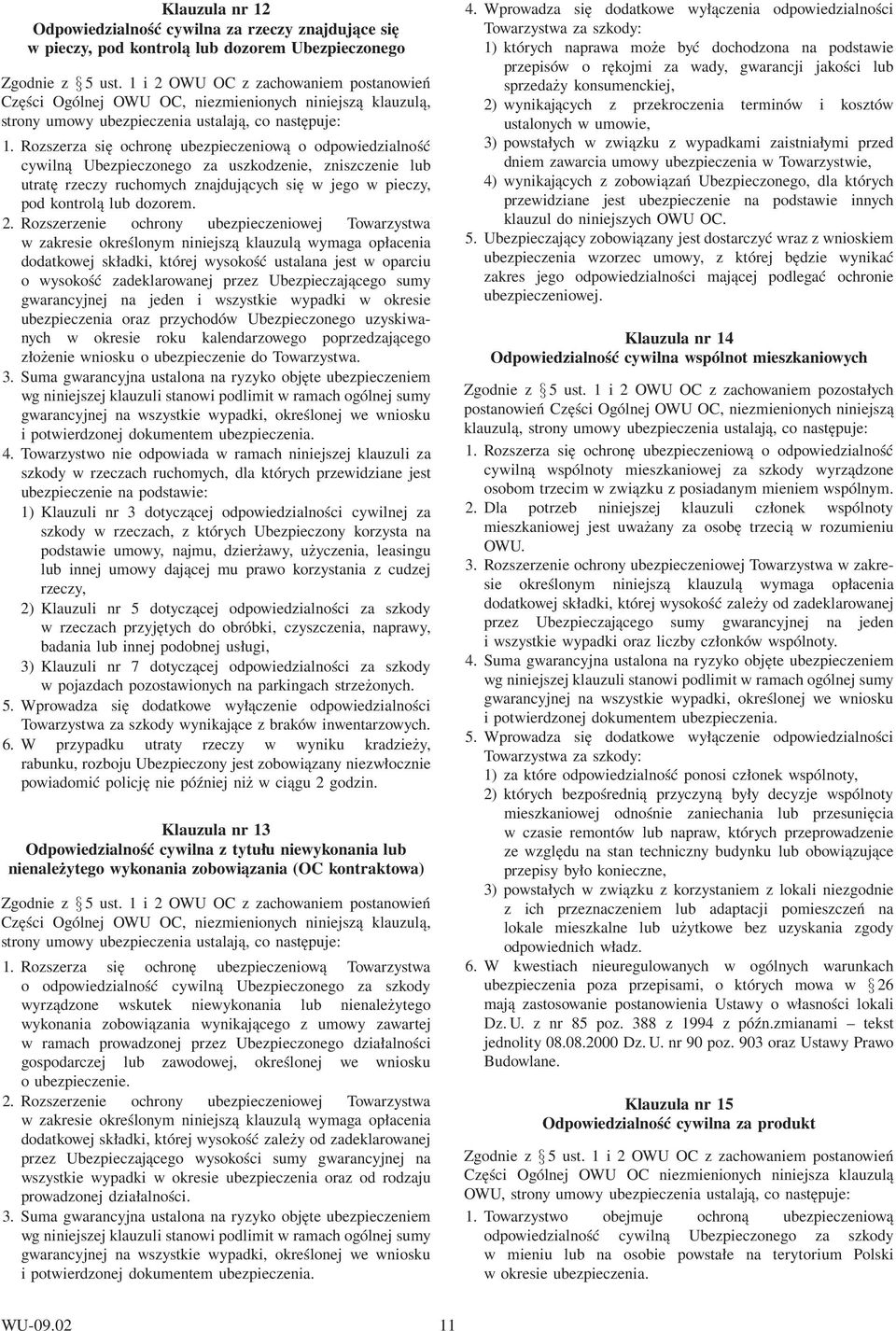 gwarancyjnej na jeden i wszystkie wypadki w okresie ubezpieczenia oraz przychodów Ubezpieczonego uzyskiwanych w okresie roku kalendarzowego poprzedzającego złożenie wniosku o ubezpieczenie do