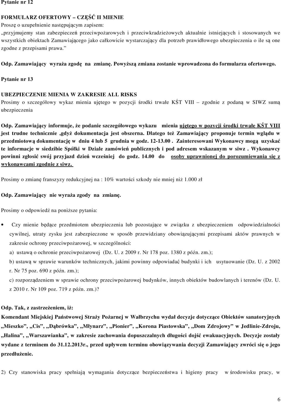 Powyższą zmiana zostanie wprowadzona do formularza ofertowego.